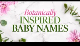 אטרקטיביות בוטני 50+ שמות ילדים קטנים בהשראת צמחים לפריחה 4 יופי בוטני: שמות תינוקות בהשראת פרחים לפריחה